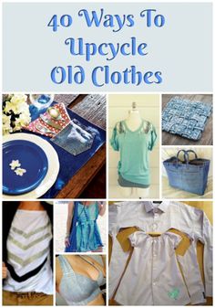 the cover of 40 ways to upcycle old clothes, with pictures of different items