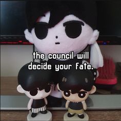 two dolls sitting next to each other with the caption, the council will decide your fate