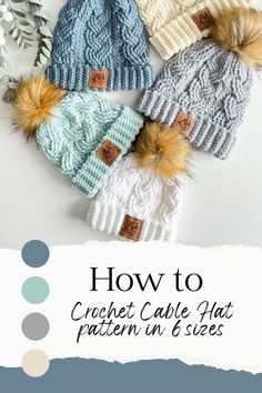 the crochet cable hat pattern in 6 sizes with text overlay reading how to crochet cable hat pattern in 6 sizes