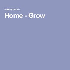 the words home - grow on a blue background