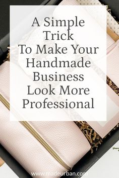 a black box with pink and gold accessories inside it that says, a simple trick to make your handmade business look more professional