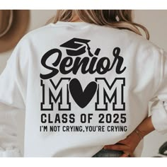 Senior Mom Class Of 2025 I’m Not Crying Your Crying Tee. You Pick The School Colors, Color Tee, Size, Color Of Lettering And I Do The Rest. Senior Mom Shirt, Sr 25, Mom Shirt Svg, Senior Shirts, Graduation Shirt, Class Of 2025, Cheer Mom