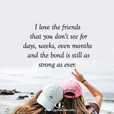 two girls with their backs to each other and the words i love the friends that you don't see for days, weeks, even months and the bond is still as strong as strong as strong as strong as strong as