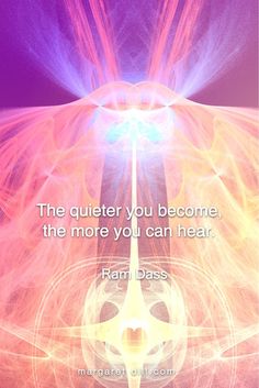 an abstract photo with a quote on it that says, the quieter you become, the more you can hear