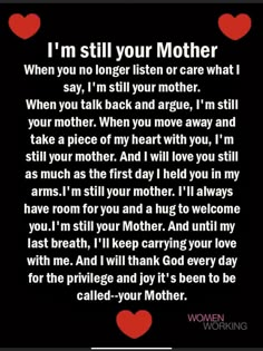 a poem written in black with red hearts on the bottom and words that read, i'm still your mother