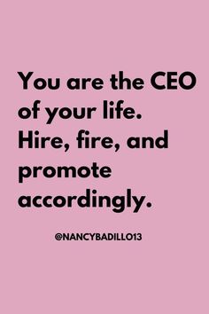 the quote you are the ceo of your life hire, fire and promote accordingly