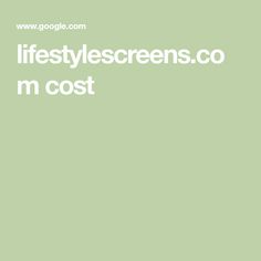 the words lifestylescreens co m cost are in white letters on a green background