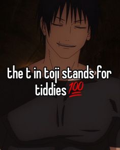 an anime character with the caption that reads, the t in toi stands for tides