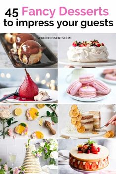 desserts and pastries are featured in this collage with the words, fancy desserts to impress your guests