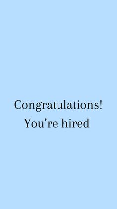 the words congratulations you're hired are in black on a light blue background