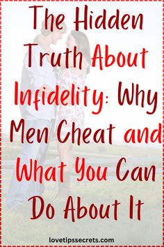 Why Men Cheat, Hidden Truth, 10 Reasons, What You Can Do