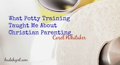 a roll of toilet paper with the words what potty training taught me about christian parenting