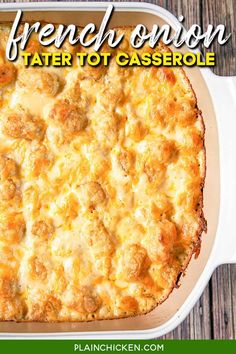 a casserole dish with meat and cheese in it on a wooden table text reads french onion tater to casserole