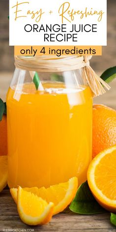 orange juice in a mason jar surrounded by sliced oranges and leaves with text overlay that reads easy & refreshing orange recipe only 4 ingredients