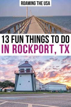 a lighthouse with the words 13 fun things to do in rockport, tx