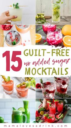 the collage shows different types of cocktails with text overlay that reads 15 guilt - free no added sugar mocktails