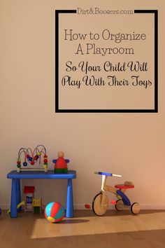 a playroom with toys on the floor and a sign above it that says how to organize a playroom so your child will play with their toys