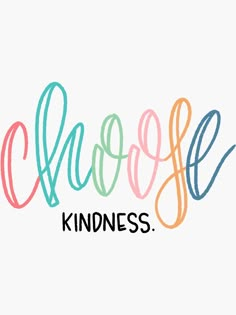 the words choose kindness written in colored chalk on a white background