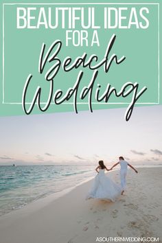 two people running on the beach with text overlay that reads beautiful ideas for a beach wedding