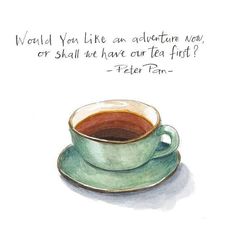 a cup of tea on a saucer with a quote from peter pan written in cursive writing