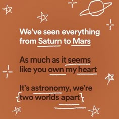 an orange background with white writing on it that says, we've seen everything from saturn to mars as much as it seems