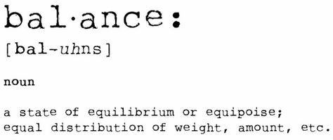 balance. Balance Definition, Concept Tattoo, Desire Map, The Desire Map, My Schedule, Word Definitions, Live Your Life, Life Coach, Map