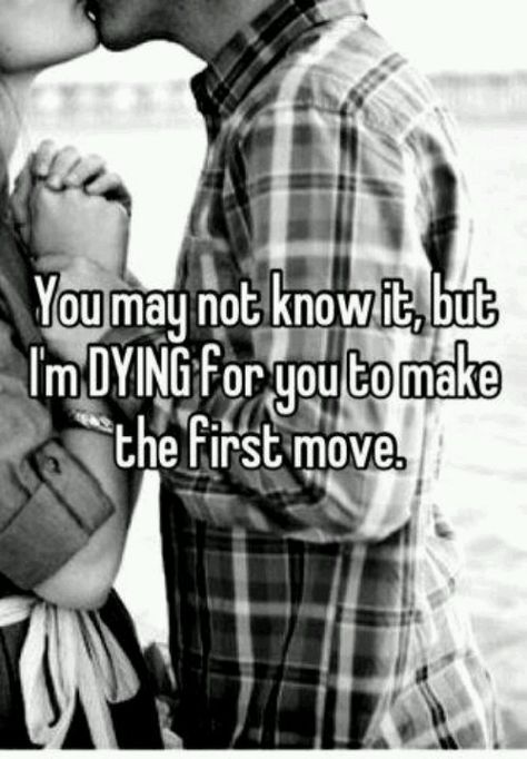 The first move When She Makes The First Move, How To Make The First Move On A Guy, Make The First Move, Couples Stuff, Relationship Pics, First Move, Relatable Things, Making The First Move, Waiting For Him