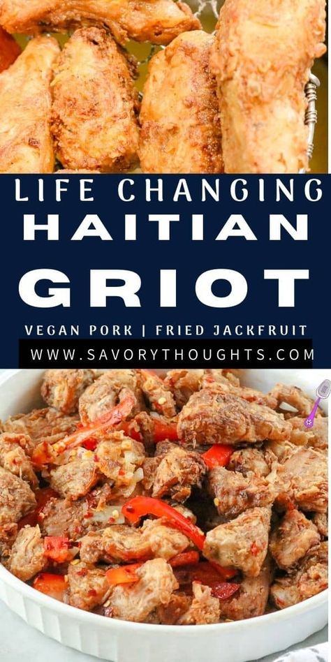 Haitian Griot is one of the most favorite Haitian food dishes. With a golden, crispy coating and a tender, flavorful middle, this griot is modified to a vegan version using Fried Jackfruit that will answer all your savory plant-based cravings. #haitiangriot #griot #jackfruit #friedjackfruit #jackfruitrecipe #veganpork #veganporkbites #veganfood #haitianrecipes #savorythoughts Fried Vegan Food, Jerk Jackfruit Recipes, Vegetarian Haitian Recipes, Haitian Vegan Recipes, Vegan Jamaican Recipes, Vegan Caribbean Recipes, Haitian Vegan Food Recipes, Haitian Legume Recipes, Vegan Haitian Food