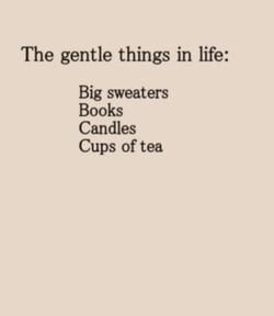 The gentle things in life Tea Book, Cups Of Tea, Big Sweaters, Book Candle, Visual Statements, New Energy, Pretty Words, Make Me Happy, The Words