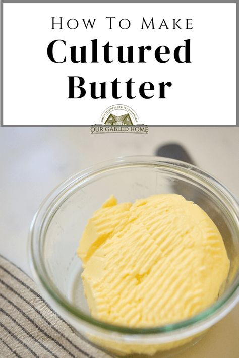 Making cultured butter at home is not only easy but also quick. You will love this healthier butter with great taste! Our Gabled Home, Butter At Home, Cultured Buttermilk, Dessert From Scratch, Make Butter, Cultured Butter, Modern Homesteading, Making Butter, Bread Shop