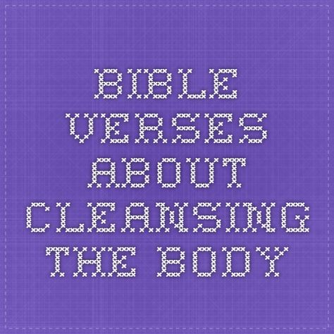 Bible verses about CLeansing the Body Bible Verse For Cleansing, Soul Cleansing, Water Cleanse, Get Up, The Body, Bible Quotes, Bible Verse, Bible Study, Verses