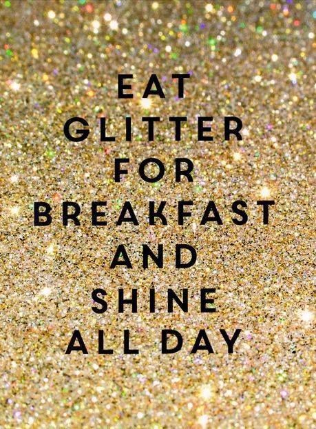 Eat glitter for breakfast and shine all day Eat Glitter For Breakfast, Stylish Words, Glitter Quotes, Monday Morning Quotes, Sparkle Quotes, Selfie Quotes, Glitter Art, Love Sparkle, Sassy Quotes