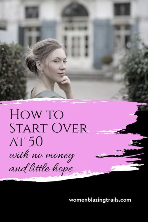 Starting Over With No Money, Jobs For Women Over 50, Life At 50 Woman, How To Start Over In Life Tips, How To Start A New Life, How To Start Over In Life, Starting Over At 40, How To Start Over, Starting Over