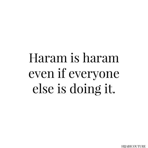 Black text on white background. Haram will always be haram. Islamic quotes Haram Quotes Islam, Music Is Haram Quotes, Haram Is Haram Quotes, Islamic Funny Quotes, Motivational Quotes Islamic, Qoutes About Islam, Haram Relationship Islam Quotes, Haram Relationship Islam, Quotes About Ramadan