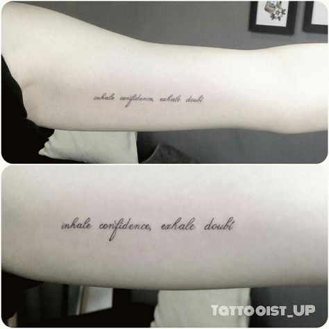 inhale confidence, exhale doubt >>inner arm tat Inhale Confidence Exhale Doubt Tattoo, Meaningful Thigh Tattoos, Doubt Tattoo, Confident Tattoo, Invisible Tattoo, Confidence Tattoo, Inhale Confidence Exhale Doubt, Tattoo Font Styles, Thigh Tattoo Quotes