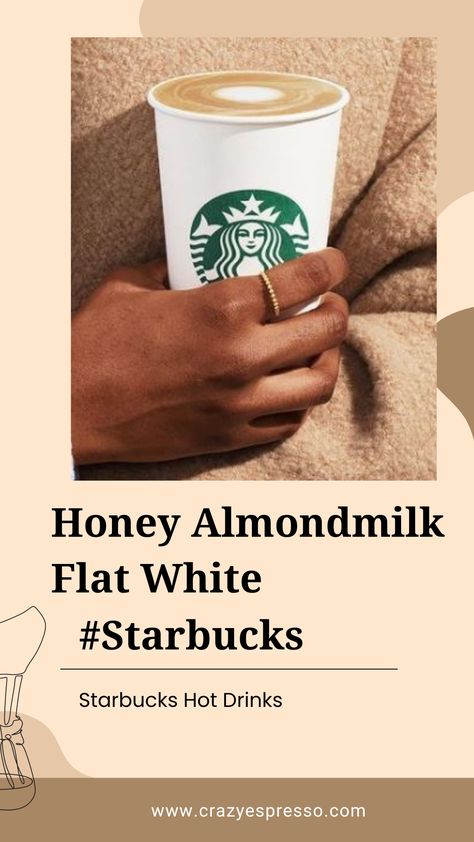 Healthier Starbucks Drinks Coffee: Honey Almond Milk Flat White Iced Blonde Vanilla Latte Starbucks, Milk Starbucks Drinks, Honey Almond Milk Flat White, Hazelnut Starbucks, Vanilla Latte Starbucks, Healthier Starbucks Drinks, Starbucks Drinks Coffee, Starbucks Flat White, Iced White Chocolate Mocha