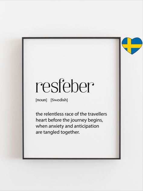 "Swedish Resfeber definition art print featuring an inspiring travel quote and minimalist Nordic design. Available in various sizes and with the option for gold foil. Printable file option for easy printing at home or via email. Click the link to order now and add a touch of wanderlust to your walls! Nordic Quotes, Swedish Quotes, Definition Art, Word Definitions, Nordic Design, Minimalist Decor, Travel Quotes, Heat Press, Gold Foil