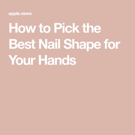 How to Pick the Best Nail Shape for Your Hands Best Nails For Small Hands, Small Hands Nail Shape, Nails For Small Hands Fingers, Nail Shape For Small Hands, Acrylic Nails For Fat Fingers, Best Nail Shape For Small Hands, Nail Shape For Long Fingers, How To Make Your Fingers Skinnier, Fat Hands Nails