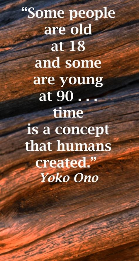 Getting Older Quotes, Aging Quotes, Yoko Ono, About People, Health Inspiration, Old Quotes, A Concept, Quotable Quotes, A Quote