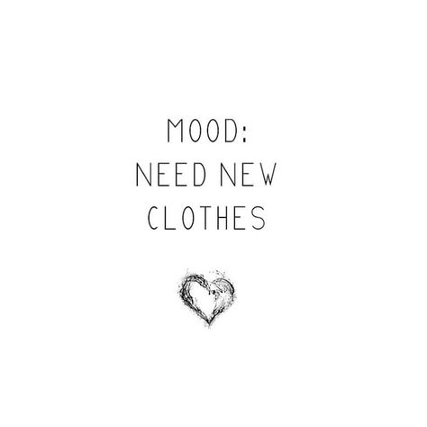 Need new clothes. #fashion #fashionquotes #quotes Clothes Quotes, Clueless Fashion, Outfit Quotes, My Mood, New Clothes, Fashion Quotes, Lolita Fashion, Kawaii Fashion, Wallpaper Quotes