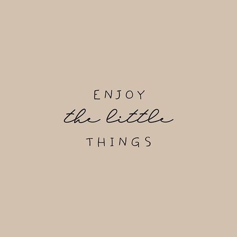 Photo by Irene Florentina on March 30, 2020. Image may contain: possible text that says 'ENJOY the little THINGS' #Regram via @B-ZNas5jp1W Enjoy Now Quotes, You Can Quotes, Contentment Aesthetic, Enjoy The Little Things Wallpaper, Enjoy The Little Things Quote, Beige Quotes, March Aesthetic, Quote Post, March Quotes