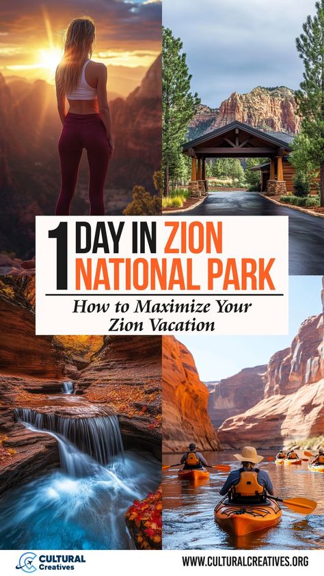 Collage showing a sunrise over Zion National Park, a cozy lodge, cascading waterfalls, and people kayaking through canyons, perfectly illustrating 1 Day in Zion National Park: How to Maximize Your Zion Vacation. Zion Hikes, Temple Of Sinawava, Zion Utah, Hiking The Narrows, Zion Park, Plan A Day, The Narrows, Riverside Walk, Zion Canyon