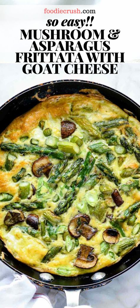 Mushroom Asparagus, Asparagus Frittata, Goat Cheese Frittata, Best Asparagus Recipe, Asparagus Recipes Baked, Grilled Asparagus Recipes, Asparagus And Mushrooms, Frittata Recipe, Healthy Breakfast Recipes Easy