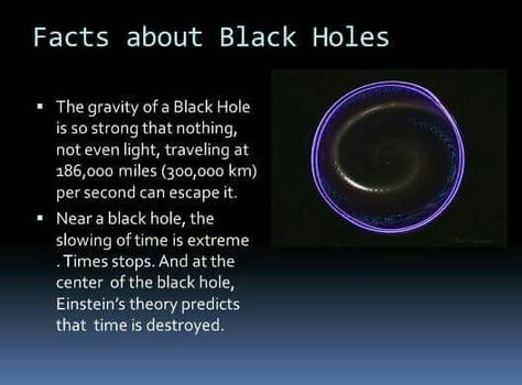 If time is a human construct...then it matters not that time itself is destroyed.  Sooo...wanna jump in a black hole or wat? 🐉 What Is A Black Hole, Facts About Black Holes, Black Hole Facts, Black Hole Quotes, Black Hole Singularity, Black Hole Theory, Black Holes In Space, Astronomy Facts, Astronomy Science