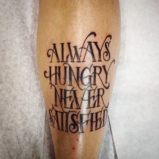 Always hungry, never satisfied Never Satisfied Tattoo, Stay Hungry Tattoo, Either Hated Or Ignored Tattoo, Don’t Let The Hard Days Win Tattoo Ideas, Sincerity Is Scary Tattoo, Youll Never Walk Alone Tatoos, Never Satisfied, I Never Lose, Always Hungry