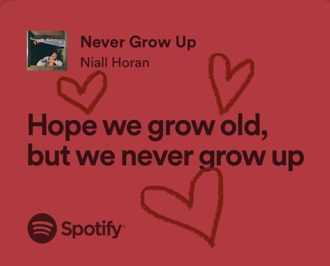 Never Grow Up Niall Horan, Song Lyrics About Growing Up, One Direction Senior Quotes, 1d Song Lyrics, One Direction Song Quotes, 1d Quotes Lyrics, Lyrics For Best Friends, One Direction Quotes Lyrics, Niall Horan Quotes