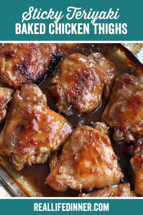 Simple Baked Chicken Thighs that make their own sauce as they cook. The Teriyaki sauce gives the chicken a nice sticky coating and the extra sauce taste great served over rice. Perfect weeknight meal. ~ https://reallifedinner.com Teriyaki Chicken Thighs, Sticky Chicken Thighs, Chicken Teriyaki Sauce, Baked Teriyaki Chicken, Teriyaki Recipe, Chicken Thigh Recipes Baked, Chicken Teriyaki Recipe, Easy Baked Chicken, Baked Chicken Thighs