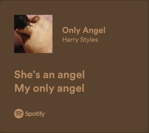 SPOTIFY LYRICS Only Angel Harry Styles Aesthetic, Harry Styles Only Angel, Only Angel Harry Styles, Music Widget, 2023 Moodboard, Only Angel, Harry Styles Songs, Style Lyrics, Harry Styles Aesthetic