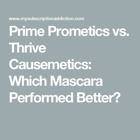 Prime Prometics vs. Thrive Causemetics: Which Mascara Performed Better? Lash Extension Mascara, Grow Lashes, Thrive Causemetics, Beauty Formulas, Short Lashes, The Promise, Beauty Product, Stem Cells, Clean Beauty