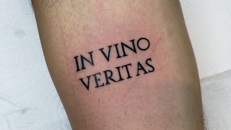 In Vino Veritas Tattoo, Veritas Tattoo, Band Tattoos, Tattoo Quotes, Band, Tattoos